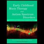 Early Childhood Music Therapy and Autism Spectrum Disorders Developing Potential in Young Children and their Families