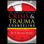 Complete Guide to Crisis and Trauma Counseling