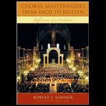 Choral Masterworks from Bach to Britten  Reflections of a Conductor