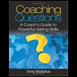 Coaching Questions A Coachs Guide to Powerful Asking Skills
