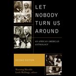 Let Nobody Turn Us Around Voices of Resistance, Reform and Renewal An African American Anthology