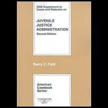 Cases and Materials on Juvenile Justice Administration,  2008 Supplement