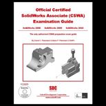 Official Certified SolidWorks Associate (CSWA) Examination Guide   With CD
