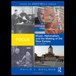 Focus  Music, Nationalism, and the Making of the New Europe   With CD