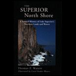 Superior North Shore  A Natural History of Lake Superiors Northern Lands and Waters