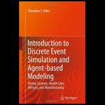 Introduction to Discrete Event Simulation and Agent based Modeling Voting Systems, Health Care, Military, and Manufacturing