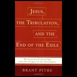 Jesus, the Tribulation, and the End of the Exile Restoration Eschatology and the Origin of the Atonement