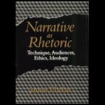 Narrative as Rhetoric  Technique, Audiences, Ethics, Ideology
