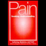 Pain Seeking Understanding  Suffering, Medicine, and Faith