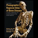 Photographic Regional Atlas of Bone Disease A Guide to Pathologic and Normal Variation in the Human Skeleton