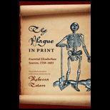 Plague in Print Essential Elizabethan Sources, 1558 1603