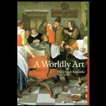Worldly Art  The Dutch Republic 1585   1718
