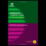 Handbook of Cognitive Science An Embodied Approach