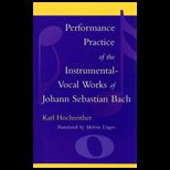 Performance Practice of the Instrumental Vocal Works of Johann Sebastian Bach