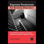 Exposure Treatments for Anxiety Disorders  Practioners Guide to Concepts, Methods, and Evidence Based Practice