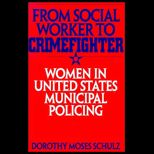 From Social Worker to Crime Fighter  Women in United States Municipal Policing