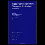 Global Positioning System Theory Volume 2