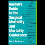 Gordons Guide to the Surgical Morbidity and Mortality Conference