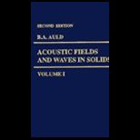 Acoustic Fields and Waves in Solids, Volume 1