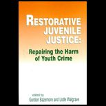Restorative Juvenile Justice  Repairing the Harm of Youth Crime