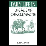 Daily Life in the Age of Charlemagne