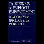 Business of Employee Empowerment  Democracy and Ideology in the Workplace