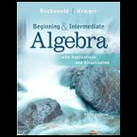 Beginning and Intermediate Algebra with Applications and Visualization