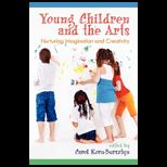 Young Children and the Arts Nurturing Imagination and Creativity