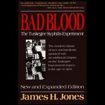 Bad Blood  The Tuskegee Syphilis Experiment