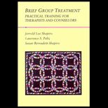 Brief Group Treatment  Practical Training for Therapists and Counselors