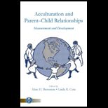 Acculturation and Parent Child Relatio