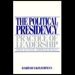 Political Presidency  Practice of Leadership from Kennedy Through Reagan