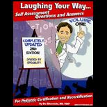 Laughing Your Way Self Assessment Questions and Answers, Volume 1 For Pediatric Certification and Recertification