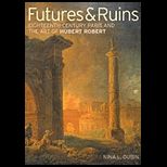 Futures and Ruins Eighteenth Century Paris and the Art of Hubert Robert