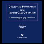 Collecting Information from Health Care Consumers  A Resource Manual of Tested Questionnaires and Practical Advice