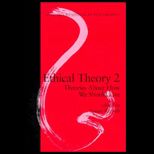 Ethical Theory 2  Theories about How We Should Live