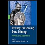 Privacy Preserving Data Mining  Models and Algorithms