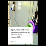 Sport, Rules and Values Philosophical Investigations into the Nature of Sport