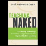 Teaching Naked How Moving Technology Out of Your College Classroom Will Improve Student Learning