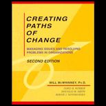 Creating Paths of Change  Managing Issues and Resolving Problems in Organizations