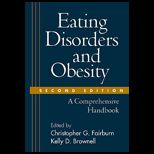 Eating Disorders and Obesity  A Comprehensive Handbook (Cloth)