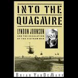 Into the Quagmire  Lyndon Johnson and the Escalation of the Vietnam War