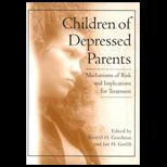 Children of Depressed Parents  Mechanisms of Risk and Implications for Treatment