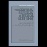 Central Republic in Mexico, 1835 1846