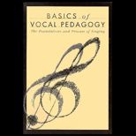 Basics of Vocal Pedagogy  The Foundations and Process of Singing