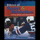 Ethics of Sport and Athletics Theory, Issues, and Application
