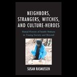 Neighbors, Strangers, Witches, and Culture heroes Ritual Powers of Smith/Artisans in Tuareg Society and Beyond