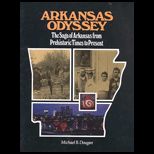 Arkansas Odyssey  Saga of Arkansas from Prehistoric Times to Present