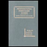 Pennsylvania Fiduciary Guide  A Handbook for Executors and Administrators  With 2007 Supplement