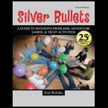 Silver Bullets  Revised Guide to Initiative Problems, Adventure Games, and Trust Activities